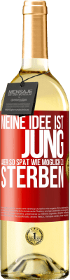 29,95 € Kostenloser Versand | Weißwein WHITE Ausgabe Meine Idee ist, jung, aber so spät wie möglich, zu sterben Rote Markierung. Anpassbares Etikett Junger Wein Ernte 2025 Verdejo