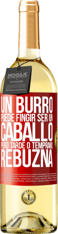 29,95 € Envío gratis | Vino Blanco Edición WHITE Un burro puede fingir ser un caballo, pero tarde o temprano rebuzna Etiqueta Roja. Etiqueta personalizable Vino joven Cosecha 2024 Verdejo