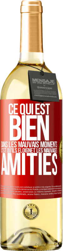 29,95 € Envoi gratuit | Vin blanc Édition WHITE Ce qui est bien dans les mauvais moments c'est qu'ils éloignet les mauvaises amitiés Étiquette Rouge. Étiquette personnalisable Vin jeune Récolte 2024 Verdejo