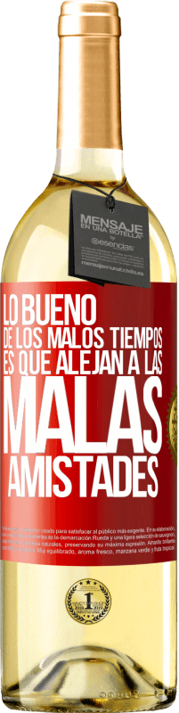 29,95 € Envío gratis | Vino Blanco Edición WHITE Lo bueno de los malos tiempos es que alejan a las malas amistades Etiqueta Roja. Etiqueta personalizable Vino joven Cosecha 2024 Verdejo