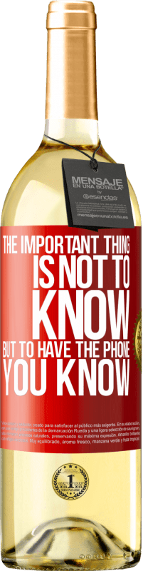 29,95 € Free Shipping | White Wine WHITE Edition The important thing is not to know, but to have the phone you know Red Label. Customizable label Young wine Harvest 2024 Verdejo