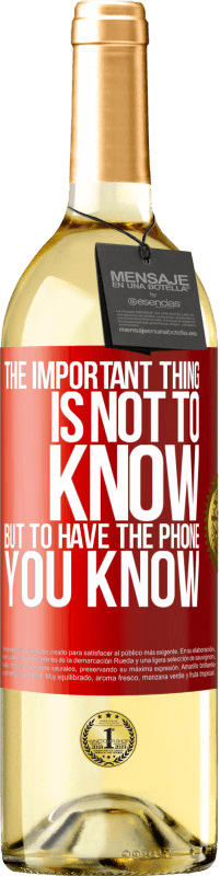 29,95 € Free Shipping | White Wine WHITE Edition The important thing is not to know, but to have the phone you know Red Label. Customizable label Young wine Harvest 2025 Verdejo
