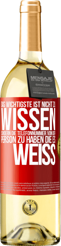 29,95 € Kostenloser Versand | Weißwein WHITE Ausgabe Das Wichtigste ist, nicht zu wissen, sondern die Telefonnummer von der Person zu haben, die es weiß Rote Markierung. Anpassbares Etikett Junger Wein Ernte 2024 Verdejo