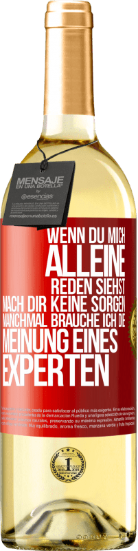 29,95 € Kostenloser Versand | Weißwein WHITE Ausgabe Wenn du mich alleine reden siehst, mach dir keine Sorgen. Manchmal brauche ich die Meinung eines Experten Rote Markierung. Anpassbares Etikett Junger Wein Ernte 2024 Verdejo