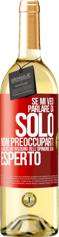 29,95 € Spedizione Gratuita | Vino bianco Edizione WHITE Se mi vedi parlare da solo, non preoccuparti. A volte ho bisogno dell'opinione di un esperto Etichetta Rossa. Etichetta personalizzabile Vino giovane Raccogliere 2024 Verdejo