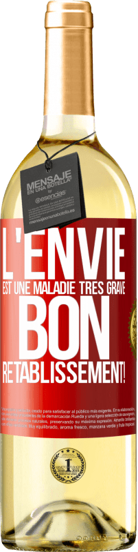 29,95 € Envoi gratuit | Vin blanc Édition WHITE L'envie est une maladie très grave, bon rétablissement! Étiquette Rouge. Étiquette personnalisable Vin jeune Récolte 2024 Verdejo