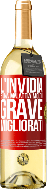 29,95 € Spedizione Gratuita | Vino bianco Edizione WHITE L'invidia è una malattia molto grave, migliorati Etichetta Rossa. Etichetta personalizzabile Vino giovane Raccogliere 2024 Verdejo