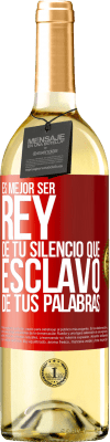 29,95 € Envío gratis | Vino Blanco Edición WHITE Es mejor ser rey de tu silencio que esclavo de tus palabras Etiqueta Roja. Etiqueta personalizable Vino joven Cosecha 2023 Verdejo