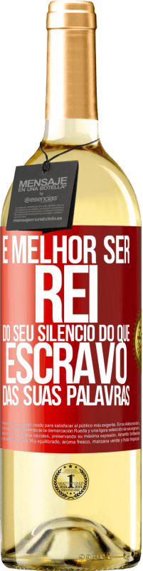 29,95 € Envio grátis | Vinho branco Edição WHITE É melhor ser rei do seu silêncio do que escravo das suas palavras Etiqueta Vermelha. Etiqueta personalizável Vinho jovem Colheita 2024 Verdejo