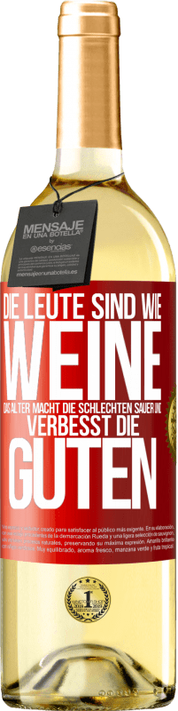 29,95 € Kostenloser Versand | Weißwein WHITE Ausgabe Die Leute sind wie Weine: das Alter macht die schlechten sauer und verbesst die guten Rote Markierung. Anpassbares Etikett Junger Wein Ernte 2024 Verdejo