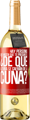 29,95 € Envío gratis | Vino Blanco Edición WHITE Hay personas que hacen que te preguntes ¿De qué altura se caerían de la cuna? Etiqueta Roja. Etiqueta personalizable Vino joven Cosecha 2024 Verdejo