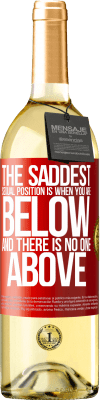 29,95 € Free Shipping | White Wine WHITE Edition The saddest sexual position is when you are below and there is no one above Red Label. Customizable label Young wine Harvest 2024 Verdejo