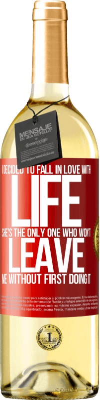 29,95 € Free Shipping | White Wine WHITE Edition I decided to fall in love with life. She's the only one who won't leave me without first doing it Red Label. Customizable label Young wine Harvest 2024 Verdejo