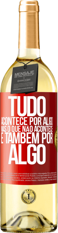 29,95 € Envio grátis | Vinho branco Edição WHITE Tudo acontece por algo, mas o que não acontece, é também por algo Etiqueta Vermelha. Etiqueta personalizável Vinho jovem Colheita 2024 Verdejo