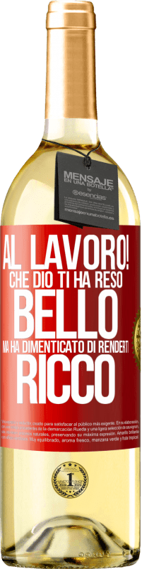 29,95 € Spedizione Gratuita | Vino bianco Edizione WHITE al lavoro! Che Dio ti ha reso bello, ma ha dimenticato di renderti ricco Etichetta Rossa. Etichetta personalizzabile Vino giovane Raccogliere 2024 Verdejo