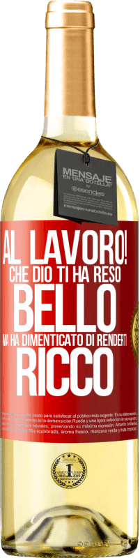 29,95 € Spedizione Gratuita | Vino bianco Edizione WHITE al lavoro! Che Dio ti ha reso bello, ma ha dimenticato di renderti ricco Etichetta Rossa. Etichetta personalizzabile Vino giovane Raccogliere 2025 Verdejo