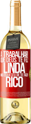 29,95 € Envio grátis | Vinho branco Edição WHITE a trabalhar! Que Deus te fez linda, mas esqueceu de te fazer rico Etiqueta Vermelha. Etiqueta personalizável Vinho jovem Colheita 2024 Verdejo