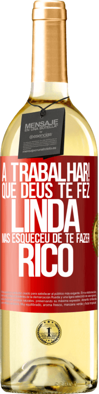 29,95 € Envio grátis | Vinho branco Edição WHITE a trabalhar! Que Deus te fez linda, mas esqueceu de te fazer rico Etiqueta Vermelha. Etiqueta personalizável Vinho jovem Colheita 2025 Verdejo