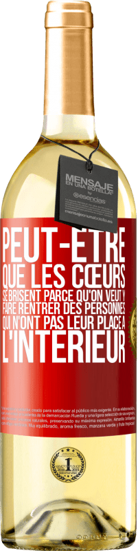 29,95 € Envoi gratuit | Vin blanc Édition WHITE Peut-être que les cœurs se brisent parce qu'on veut y faire rentrer des personnes qui n'ont pas leur place à l'intérieur Étiquette Rouge. Étiquette personnalisable Vin jeune Récolte 2024 Verdejo