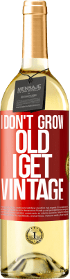 29,95 € Free Shipping | White Wine WHITE Edition I don't grow old, I get vintage Red Label. Customizable label Young wine Harvest 2024 Verdejo