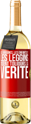 29,95 € Envoi gratuit | Vin blanc Édition WHITE Les ivrognes, les enfants et les leggins disent toujours la vérité Étiquette Rouge. Étiquette personnalisable Vin jeune Récolte 2023 Verdejo