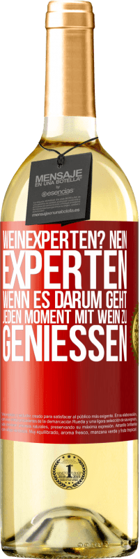 29,95 € Kostenloser Versand | Weißwein WHITE Ausgabe Weinexperten? Nein, Experten, wenn es darum geht, jeden Moment mit Wein zu genießen Rote Markierung. Anpassbares Etikett Junger Wein Ernte 2024 Verdejo