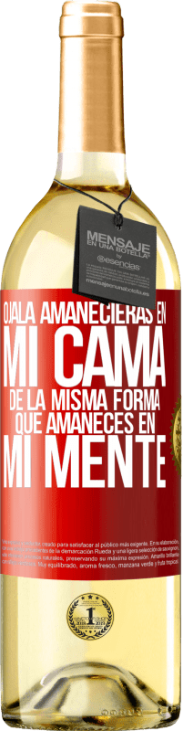 29,95 € Envío gratis | Vino Blanco Edición WHITE Ojalá amanecieras en mi cama de la misma forma que amaneces en mi mente Etiqueta Roja. Etiqueta personalizable Vino joven Cosecha 2024 Verdejo