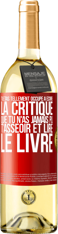 29,95 € Envoi gratuit | Vin blanc Édition WHITE Tu étais tellement occupé à écrire la critique que tu n'as jamais pu t'asseoir et lire le livre Étiquette Rouge. Étiquette personnalisable Vin jeune Récolte 2024 Verdejo