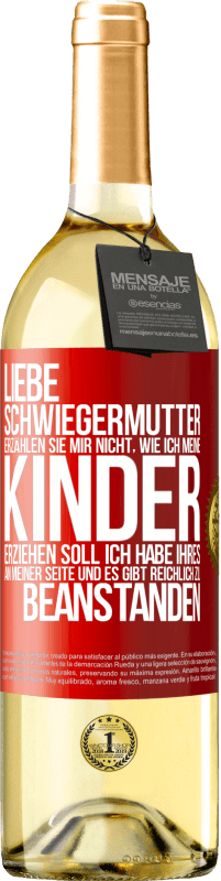 29,95 € Kostenloser Versand | Weißwein WHITE Ausgabe Liebe Schwiegermutter, erzählen Sie mir nicht, wie ich meine Kinder erziehen soll. Ich habe Ihres an meiner Seite und es gibt re Rote Markierung. Anpassbares Etikett Junger Wein Ernte 2024 Verdejo