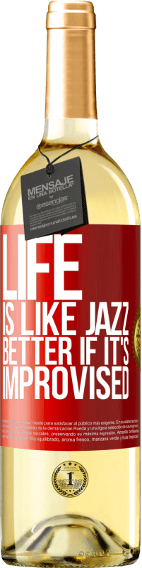 29,95 € Free Shipping | White Wine WHITE Edition Life is like jazz ... better if it's improvised Red Label. Customizable label Young wine Harvest 2025 Verdejo