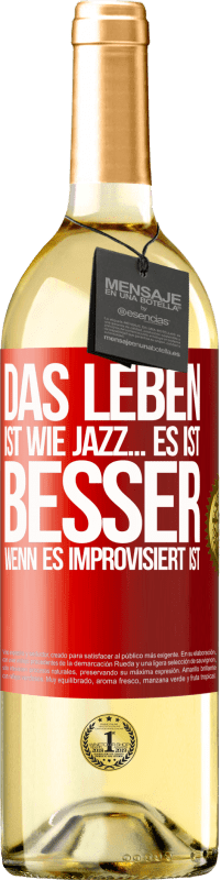 29,95 € Kostenloser Versand | Weißwein WHITE Ausgabe Das Leben ist wie Jazz… es ist besser, wenn es improvisiert ist Rote Markierung. Anpassbares Etikett Junger Wein Ernte 2023 Verdejo