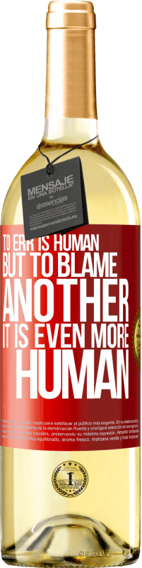 29,95 € Free Shipping | White Wine WHITE Edition To err is human ... but to blame another, it is even more human Red Label. Customizable label Young wine Harvest 2024 Verdejo