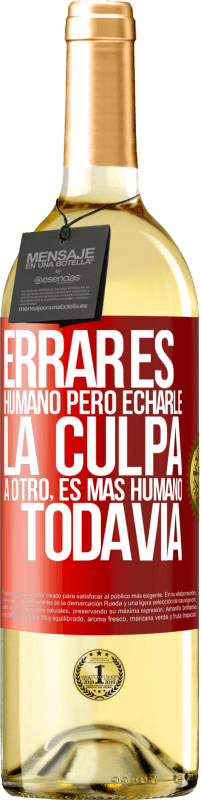 29,95 € Envío gratis | Vino Blanco Edición WHITE Errar es humano...pero echarle la culpa a otro, es más humano todavía Etiqueta Roja. Etiqueta personalizable Vino joven Cosecha 2024 Verdejo