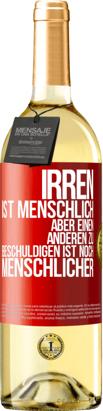 29,95 € Kostenloser Versand | Weißwein WHITE Ausgabe Irren ist menschlich, aber einen anderen zu beschuldigen ist noch menschlicher Rote Markierung. Anpassbares Etikett Junger Wein Ernte 2024 Verdejo