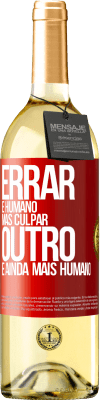 29,95 € Envio grátis | Vinho branco Edição WHITE Errar é humano ... mas culpar outro, é ainda mais humano Etiqueta Vermelha. Etiqueta personalizável Vinho jovem Colheita 2024 Verdejo