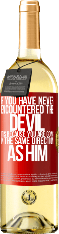 29,95 € Free Shipping | White Wine WHITE Edition If you have never encountered the devil it is because you are going in the same direction as him Red Label. Customizable label Young wine Harvest 2023 Verdejo