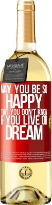 29,95 € Free Shipping | White Wine WHITE Edition May you be so happy that you don't know if you live or dream Red Label. Customizable label Young wine Harvest 2024 Verdejo