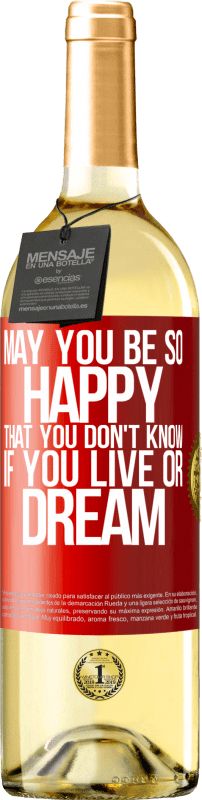 29,95 € Free Shipping | White Wine WHITE Edition May you be so happy that you don't know if you live or dream Red Label. Customizable label Young wine Harvest 2023 Verdejo