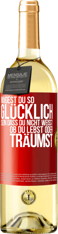 29,95 € Kostenloser Versand | Weißwein WHITE Ausgabe Mögest du so glücklich sein, dass du nicht weißt, ob du lebst oder träumst Rote Markierung. Anpassbares Etikett Junger Wein Ernte 2024 Verdejo