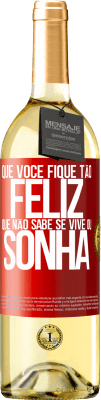 29,95 € Envio grátis | Vinho branco Edição WHITE Que você fique tão feliz que não sabe se vive ou sonha Etiqueta Vermelha. Etiqueta personalizável Vinho jovem Colheita 2024 Verdejo