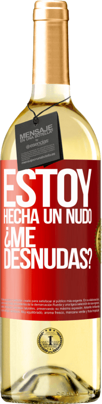29,95 € Free Shipping | White Wine WHITE Edition Estoy hecha un nudo. ¿Me desnudas? Red Label. Customizable label Young wine Harvest 2025 Verdejo