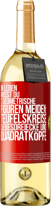 29,95 € Kostenloser Versand | Weißwein WHITE Ausgabe Im Leben musst du 3 geometrische Figuren meiden: Teufelskreise, Liebesdreiecke und Quadratköpfe Rote Markierung. Anpassbares Etikett Junger Wein Ernte 2024 Verdejo