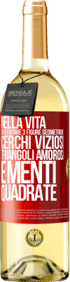 29,95 € Spedizione Gratuita | Vino bianco Edizione WHITE Nella vita devi evitare 3 figure geometriche. Cerchi viziosi, triangoli amorosi e menti quadrate Etichetta Rossa. Etichetta personalizzabile Vino giovane Raccogliere 2025 Verdejo