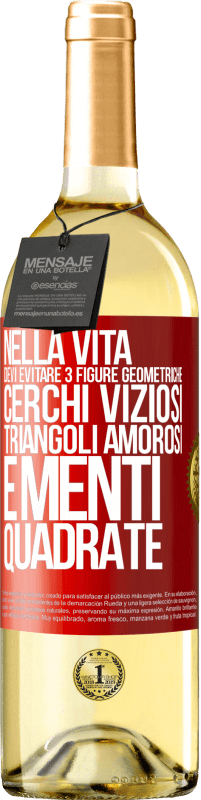 29,95 € Spedizione Gratuita | Vino bianco Edizione WHITE Nella vita devi evitare 3 figure geometriche. Cerchi viziosi, triangoli amorosi e menti quadrate Etichetta Rossa. Etichetta personalizzabile Vino giovane Raccogliere 2024 Verdejo