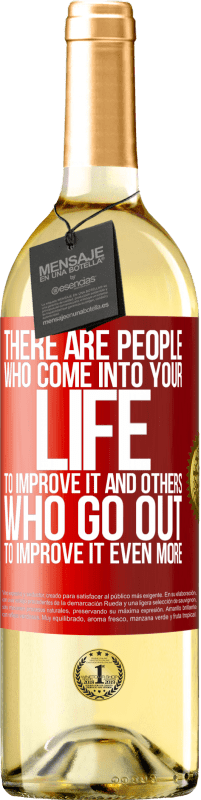 29,95 € Бесплатная доставка | Белое вино Издание WHITE Есть люди, которые приходят в вашу жизнь, чтобы улучшить ее, и другие, которые идут, чтобы улучшить ее еще больше Красная метка. Настраиваемая этикетка Молодое вино Урожай 2023 Verdejo
