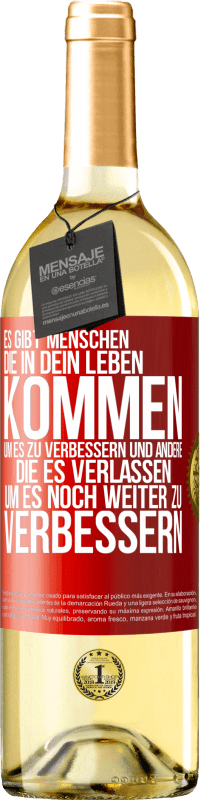 29,95 € Kostenloser Versand | Weißwein WHITE Ausgabe Es gibt Menschen, die in dein Leben kommen, um es zu verbessern und andere, die es verlassen, um es noch weiter zu verbessern Rote Markierung. Anpassbares Etikett Junger Wein Ernte 2024 Verdejo