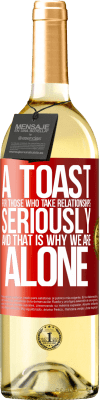 29,95 € Free Shipping | White Wine WHITE Edition A toast for those who take relationships seriously and that is why we are alone Red Label. Customizable label Young wine Harvest 2025 Verdejo