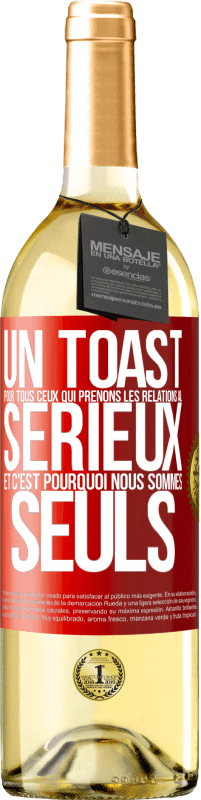 29,95 € Envoi gratuit | Vin blanc Édition WHITE Un toast pour tous ceux qui prenons les relations au sérieux et c'est pourquoi nous sommes seuls Étiquette Rouge. Étiquette personnalisable Vin jeune Récolte 2023 Verdejo