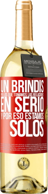 29,95 € Envío gratis | Vino Blanco Edición WHITE Un brindis por los que tomamos las relaciones en serio y por eso estamos solos Etiqueta Roja. Etiqueta personalizable Vino joven Cosecha 2023 Verdejo