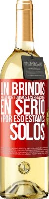29,95 € Envío gratis | Vino Blanco Edición WHITE Un brindis por los que tomamos las relaciones en serio y por eso estamos solos Etiqueta Roja. Etiqueta personalizable Vino joven Cosecha 2025 Verdejo